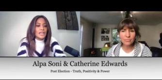 Alpa Soni & Catherine Edwards – Truth, Positivity & Power 25th Nov 20