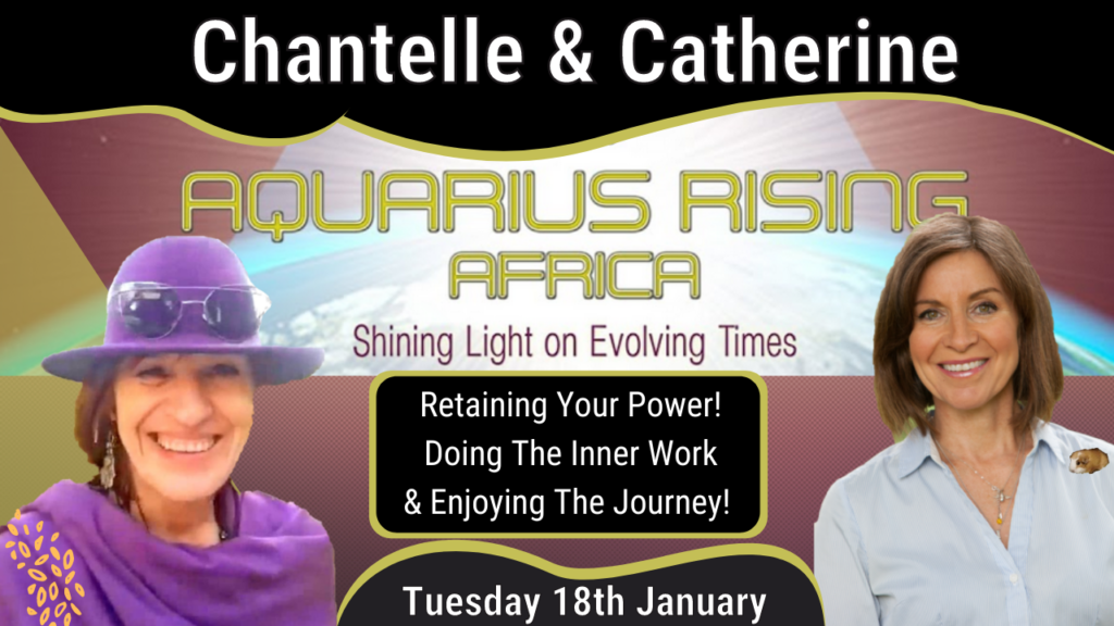 Chantelle & Catherine: Retaining Your Power & Doing The Inner Work (and Enjoying it)! 18th Jan 22