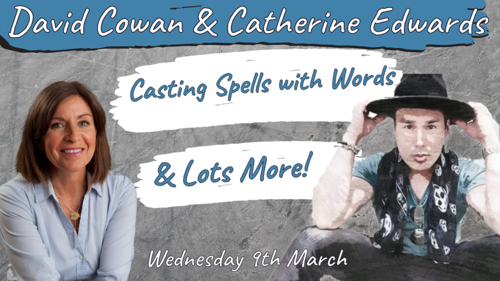 David Cowan & Catherine Edwards: Casting Spells With Words & Much More!