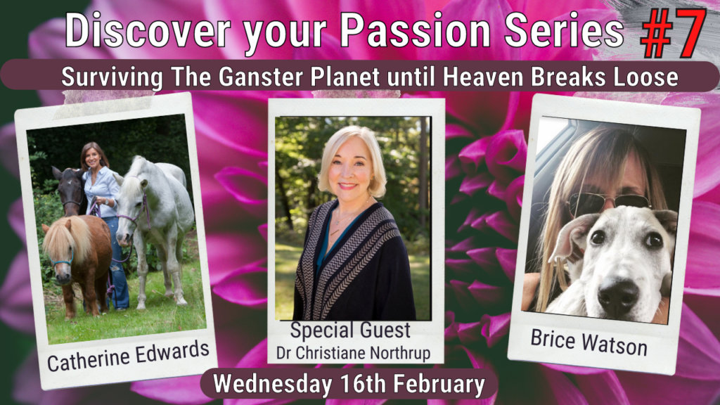 Dr Christiane Northrup, Brice & Catherine: Surviving The Gangster Planet until Heaven Breaks Loose!