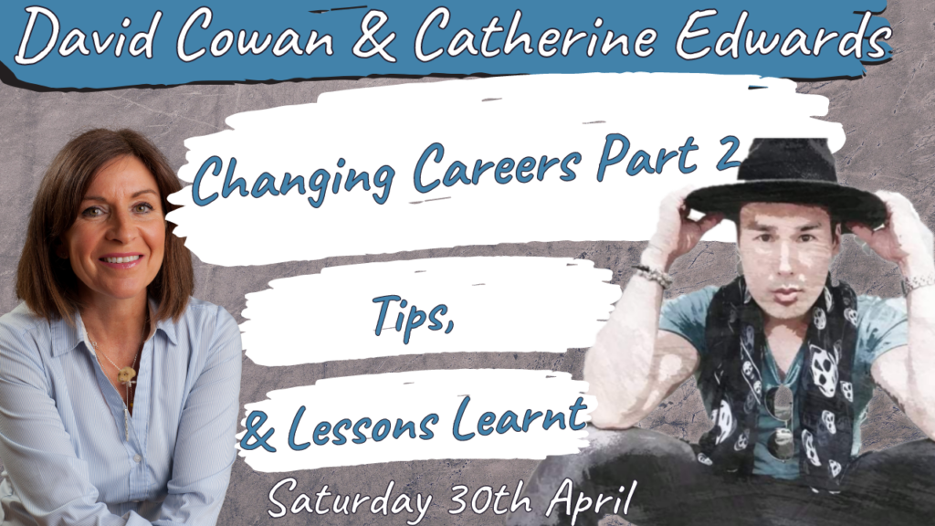 David Cowan & Catherine Edwards: Changing Careers   PART 2 David’s Story