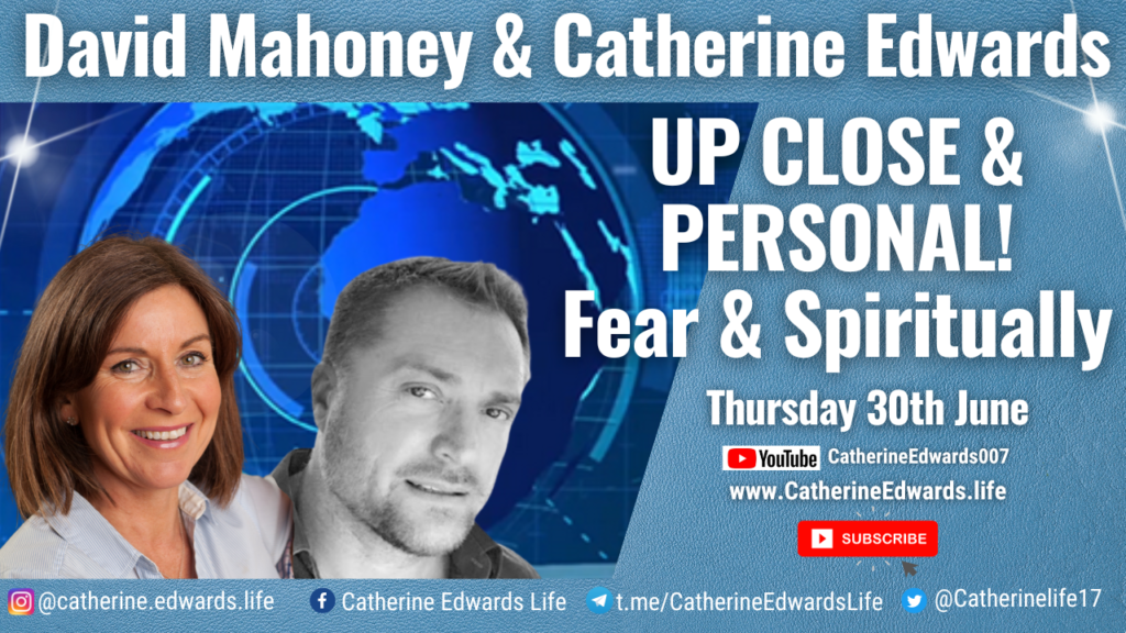 David Mahoney & Catherine Edwards: Up Close & Personal: Fear & Spirituality 30th June 22