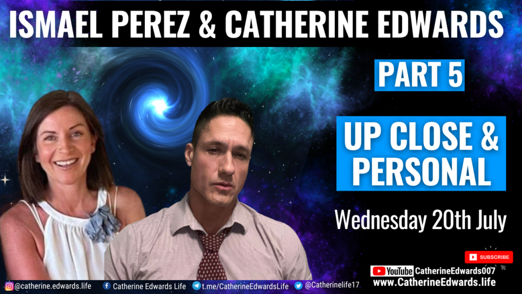 Ismael Perez & Catherine Edwards Part 5: Up Close & Personal 20th July 22
