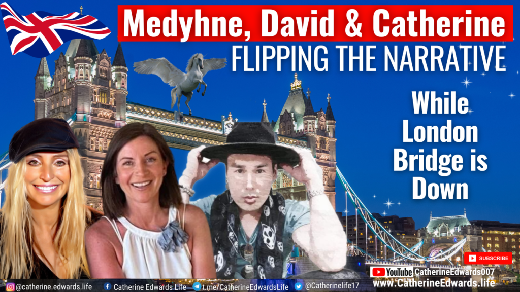 Medyhne, David & Catherine: Flipping the Narrative – London Bridge is Down!