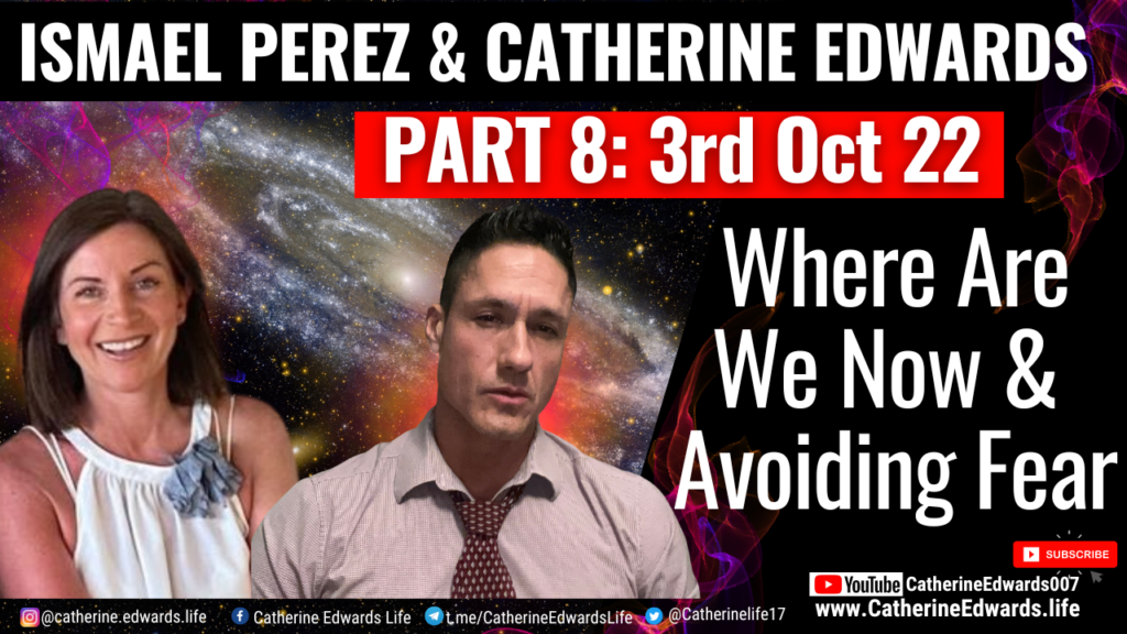 Ismael Perez & Catherine Edwards #8: Where are We Now & Avoiding Fear WITH MEDITATION AT END