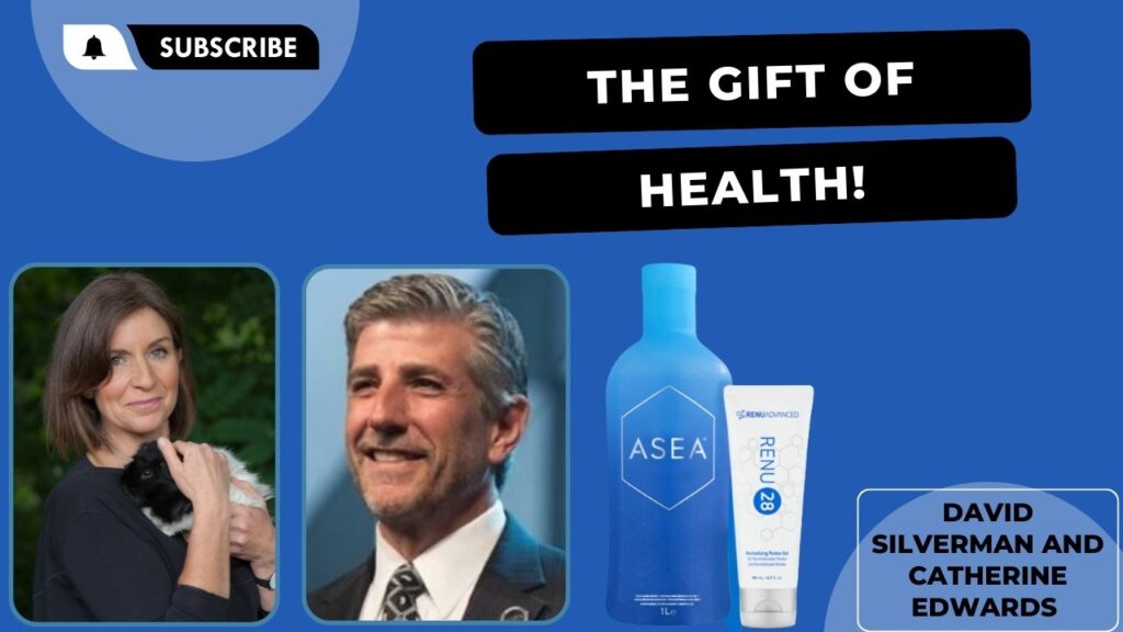 The Gift of Health With Dr David Silverman & Catherine Edwards – ASEA REDOX SIGNALLING