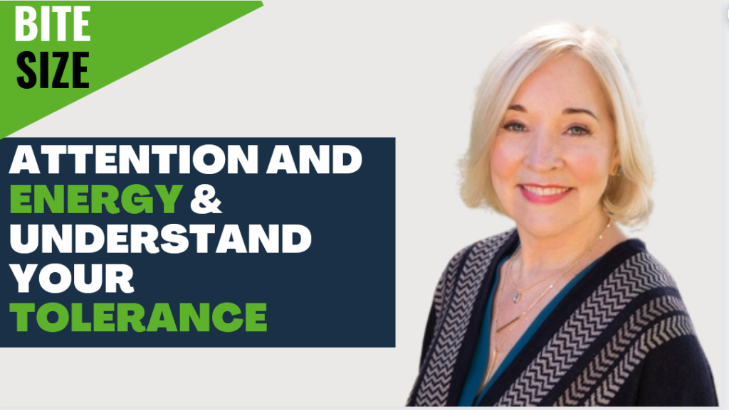 BITESIZE #22 – DR. Christiane Northrup – Attention and Energy & Understand your Tolerance