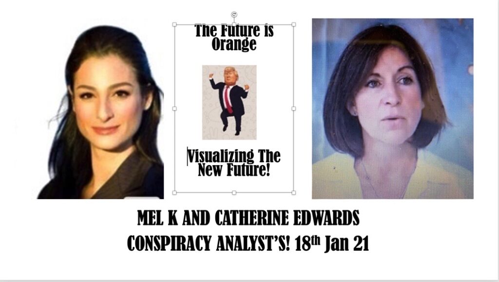 Mel K & Catherine Edwards 18th Jan 21 Update: The Future is Orange!