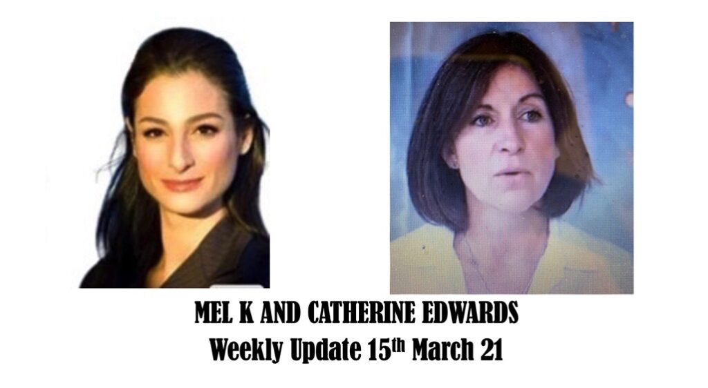 Mel K Catherine Edwards Weekly Update 15th March 21