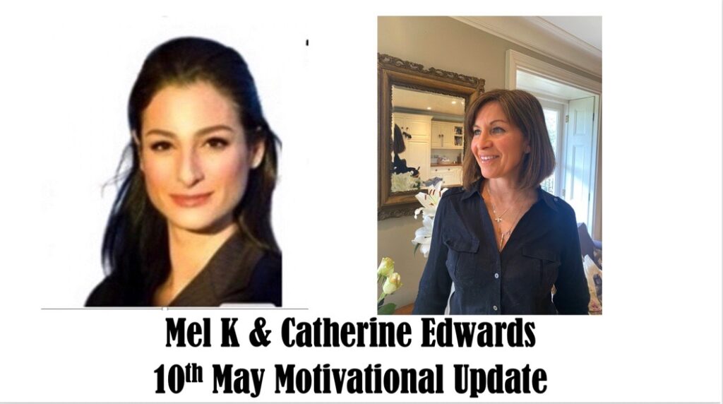 Mel K & Catherine Edwards 10th May 21: Motivational Update
