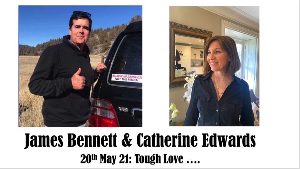 James Bennett & Catherine Edwards 20th May – Tough Love!
