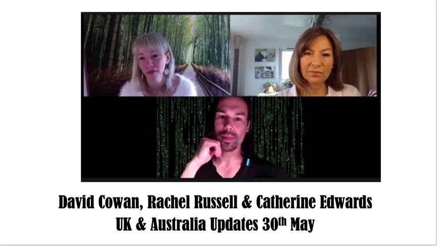 David Cowan, Rachel Russell & Catherine Edwards UK & Australia Update 30th May 21