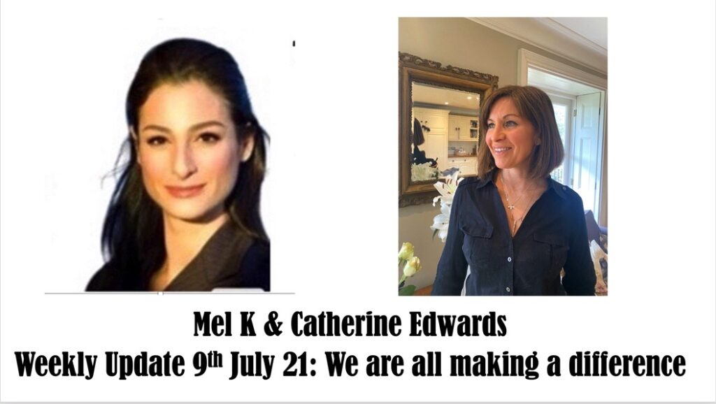 Mel K & Catherine Edwards Weekly Update 9th July: Meeting Lin Wood & How we are all Making a Difference