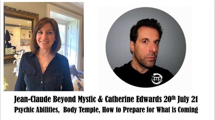 Jean Claude Beyond Mystic & Catherine Edwards 20th July: Preparing – Mind / Body Soul & Getting to Know JC