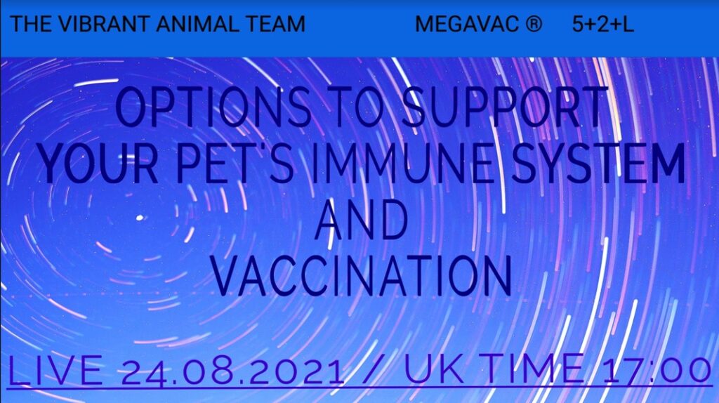 SUPPORTING YOUR PETS IMMUNE SYSTEMS & VACCINATION: LIVE 24TH AUG 5PM