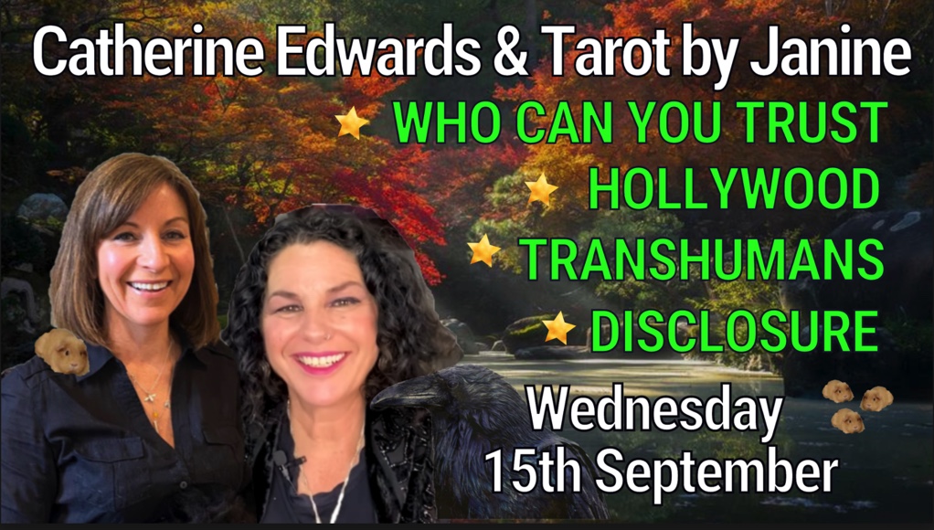 Tarot By Janine with Catherine Edwards 15th Sept: Hollywood,Transhumas, Disclosure