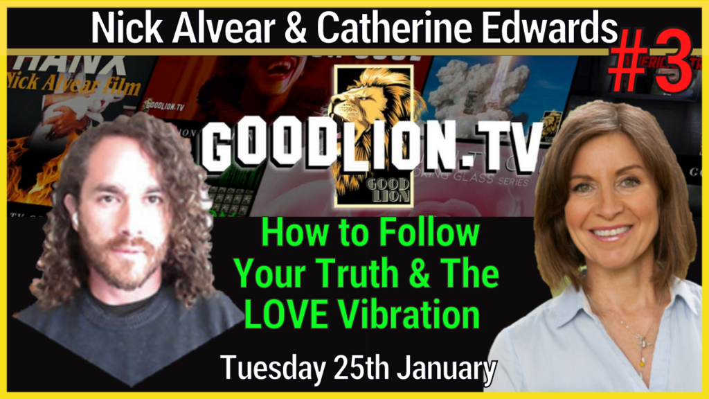 Nick Alvear Good Lion 25th Jan: How To Follow Your Truth & The LOVE Vibration