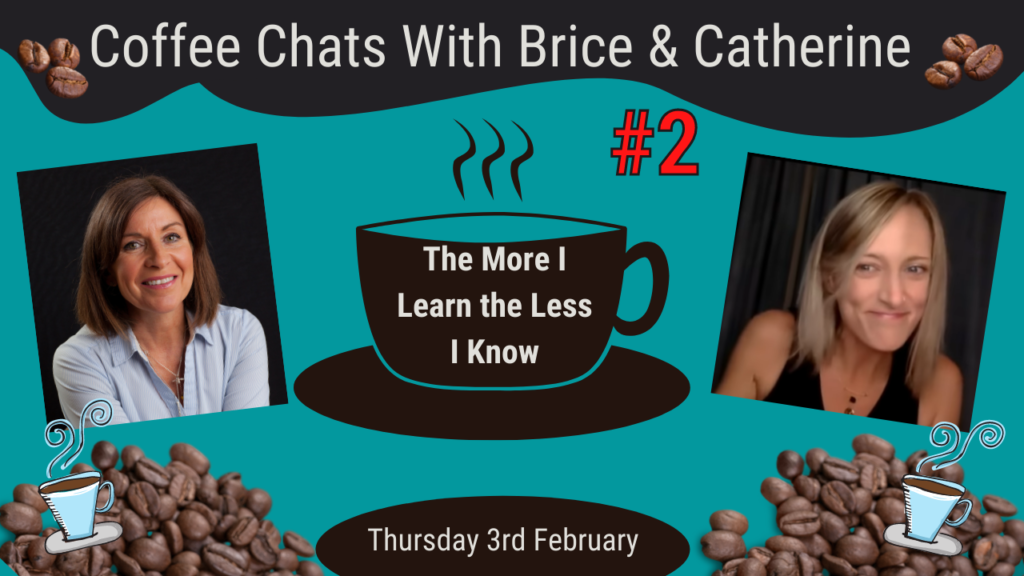 Coffee Chat With Brice & Catherine 3rd Feb: The More I Learn The Less I Know!