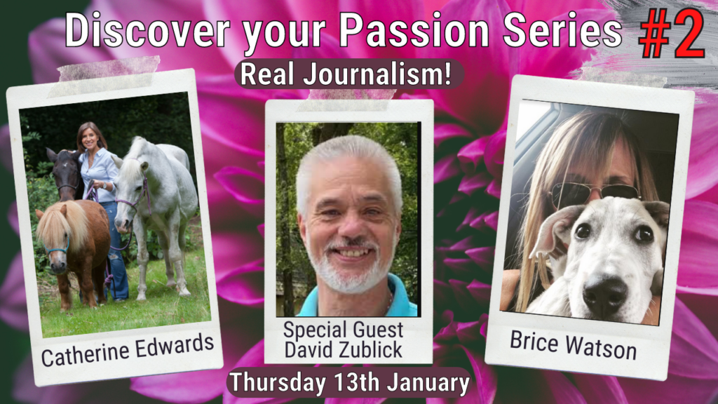 David Zublick, Brice & Catherine Edwards: Discover Your Passion True Journalism 12th Jan 22