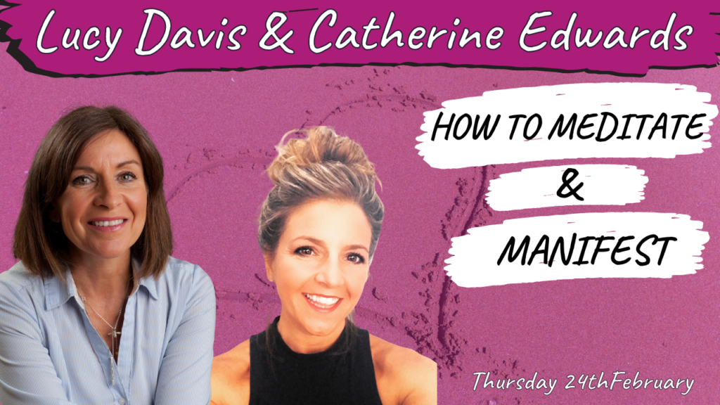 How to Meditate & Manifest: With Lucy Davis & Catherine Edwards