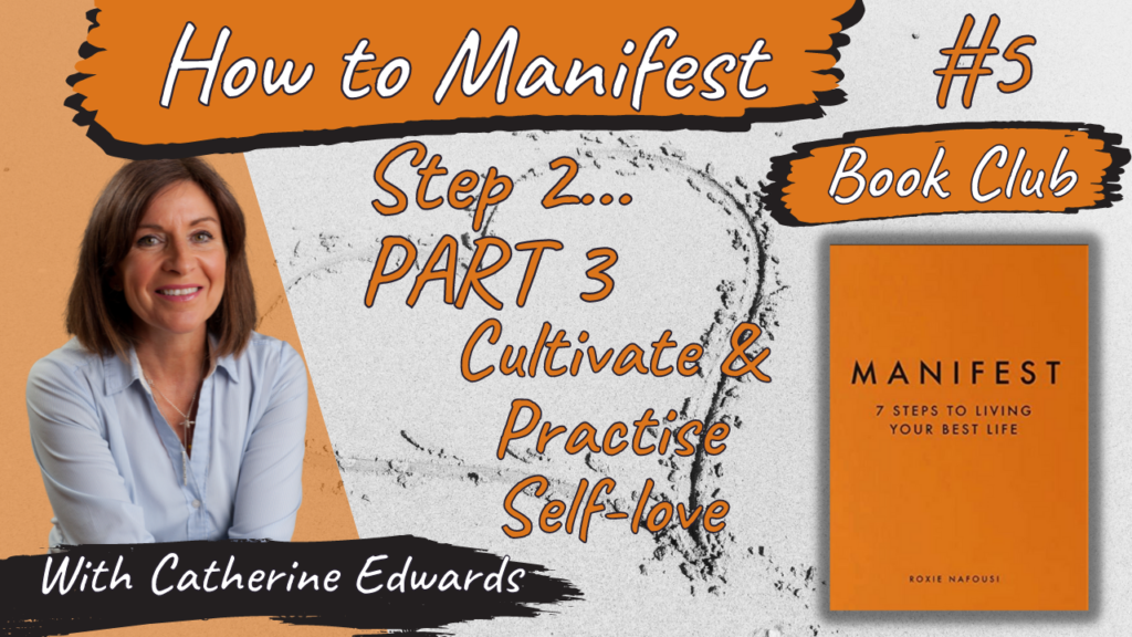 How To Manifest with Catherine #5: Roxie Nafousi STEP 2 PART 3: CULTIVATE & PRACTISE SELF-LOVE