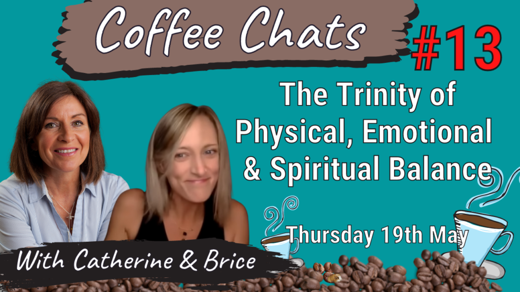 Coffee Chats Brice & Catherine #13: The Trinity of Physical, Emotional & Spiritual Balance 19th May