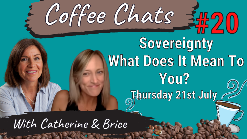 Coffee Chats Brice & Catherine #20:  Sovereignty   What Does It Mean To You?