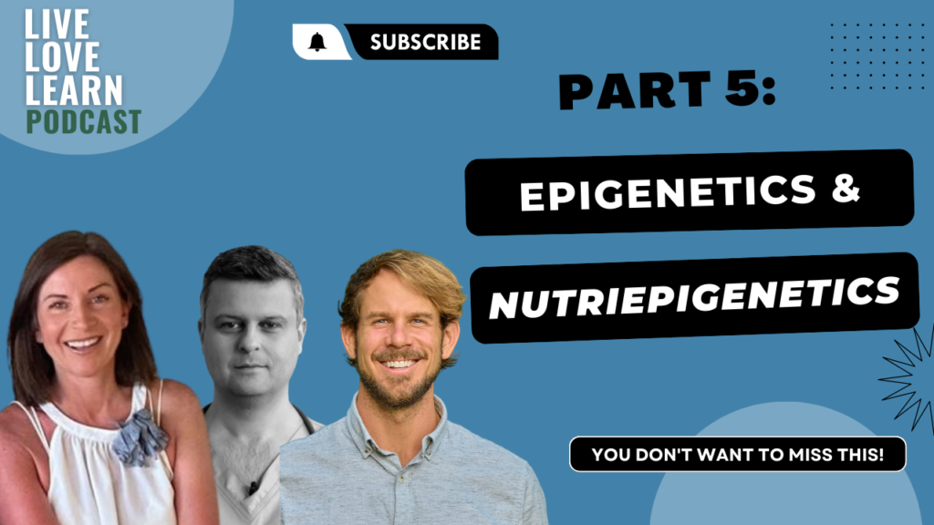 Optimising Health and Happiness – Epigenetics & Nutriepigenetics – Our Superpower! Part 5