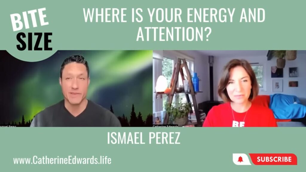 BITE SIZE #4: Where is your Energy and Attention? – Ismael Perez