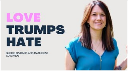 Love Trumps Hate! Sherri Divband & Catherine