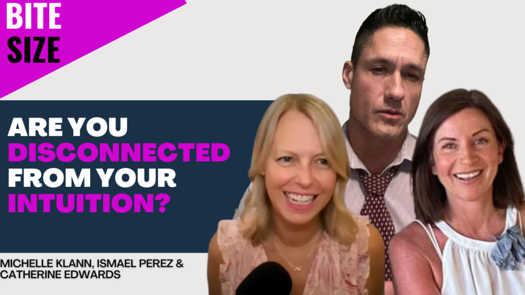 BITESIZE #29 – ARE YOU DISCONNECTED FROM YOUR INTUITION? – WITH MICHELLE, ISMAEL & CATHERINE